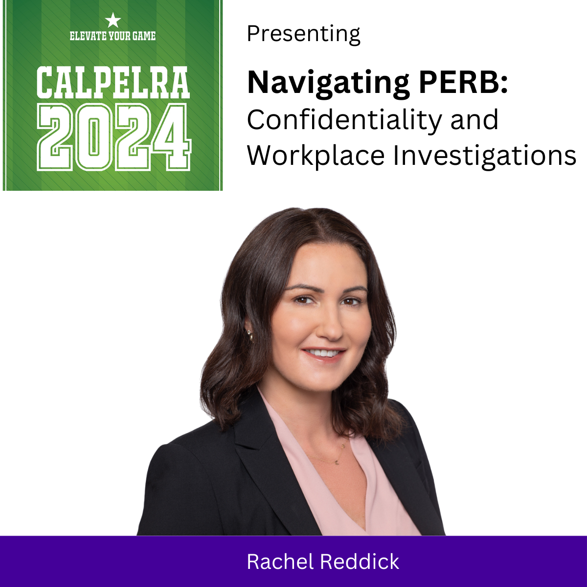 Rachel Reddick to present session "Navigating PERB: Confidentiality and Workplace Investigations" at the 2024 CALPELRA Annual Conference