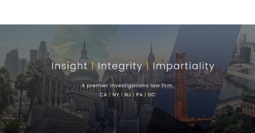 Insight, Integrity, Impartiality, a premier investigations law firm in California, New York, New Jersey, Pennsylvania and Washington, D.C.