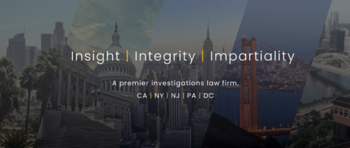 Insight, Integrity, Impartiality, a premier investigations law firm in California, New York, New Jersey, Pennsylvania and Washington, D.C.
